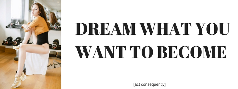 dream who you want to become